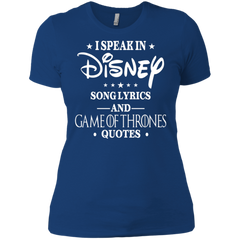 I Speak In Disney Song Lyrics And Game Of Thrones Quotes Shirt Ladies' Shirt - The White Eagles