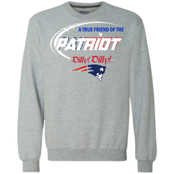 Dilly Dilly Patriots A True Friend Of The Patriots Sweatshirt - The White Eagles