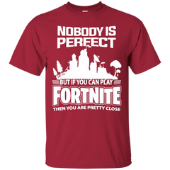 Fortnite Nobody Is Perfect But If You Can Play Fortnite Cotton T-Shirt - The White Eagles