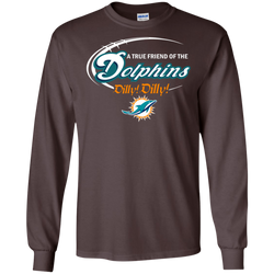 Nfl Dilly Dilly Miami Dolphins A True Friend Of The Dolphins LS Cotton T-Shirt - The White Eagles