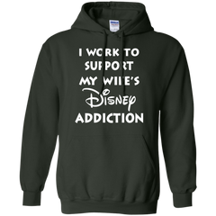 I Work To Support My Wife's Disney Addiction - Disney Shirt Hoodie - The White Eagles