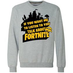 Fortnite If You Want Me To Listen To You Sweatshirt - The White Eagles