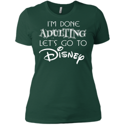 I'm Done Adulting Let's Go To Disney Shirt Ladies' Shirt - The White Eagles