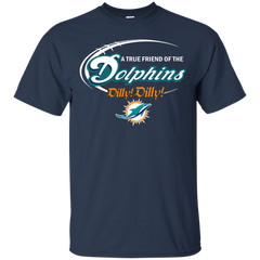 Nfl Dilly Dilly Miami Dolphins A True Friend Of The Dolphins Cotton T-Shirt - The White Eagles