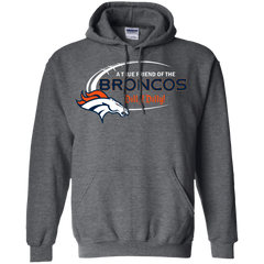 Dilly Dilly Denver Broncos A True Friend Of The Broncos Hoodie - The White Eagles