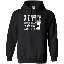 There's Nothing A Little Starbucks & Disney Can't Fix Shirt Hoodie - The White Eagles