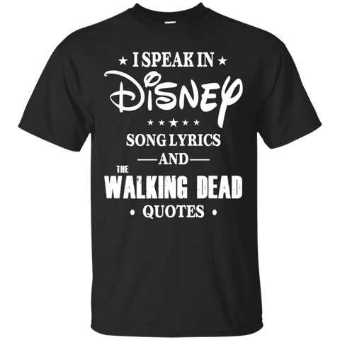 I Speak In Disney Song Lyrics And The Walking Dead Quotes Shirt Cotton T-Shirt - The White Eagles