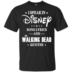 I Speak In Disney Song Lyrics And The Walking Dead Quotes Shirt Cotton T-Shirt - The White Eagles
